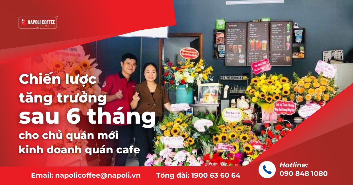 tin-tuc-napoli-6-thang-de-thanh-cong-chien-luoc-kinh-doanh-quan-cafe-hieu-qua-cho-nguoi-moi-bat-dau